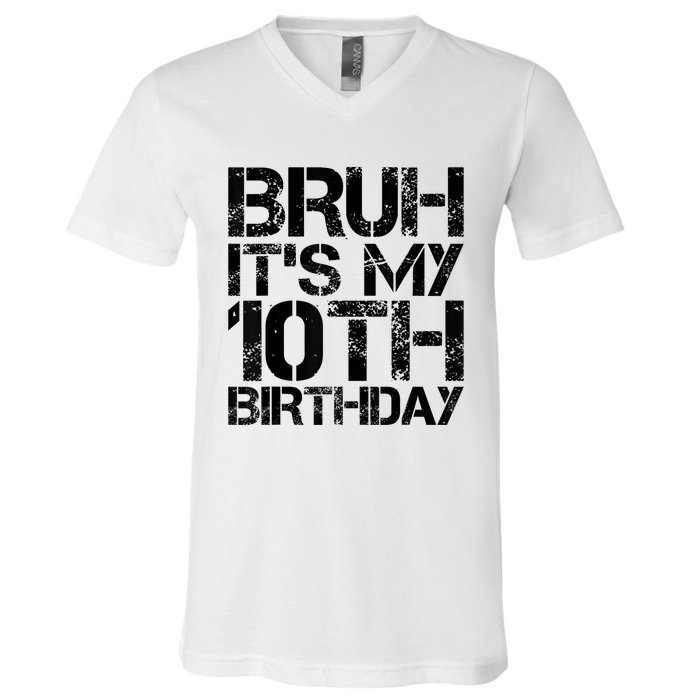 Bruh Its My 10th Birthday 10th Year Old 10yr Birthday Boy V-Neck T-Shirt