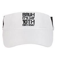 Bruh Its My 10th Birthday 10th Year Old 10yr Birthday Boy Adult Drive Performance Visor