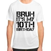 Bruh Its My 10th Birthday 10th Year Old 10yr Birthday Boy Adult ChromaSoft Performance T-Shirt