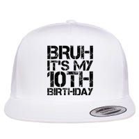 Bruh Its My 10th Birthday 10th Year Old 10yr Birthday Boy Flat Bill Trucker Hat