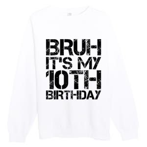 Bruh Its My 10th Birthday 10th Year Old 10yr Birthday Boy Premium Crewneck Sweatshirt