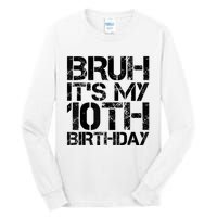 Bruh Its My 10th Birthday 10th Year Old 10yr Birthday Boy Tall Long Sleeve T-Shirt