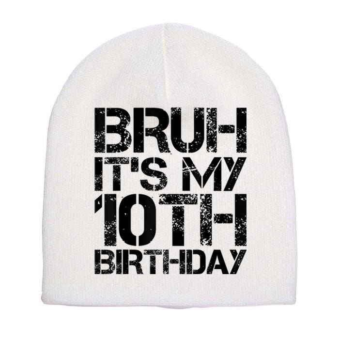 Bruh Its My 10th Birthday 10th Year Old 10yr Birthday Boy Short Acrylic Beanie