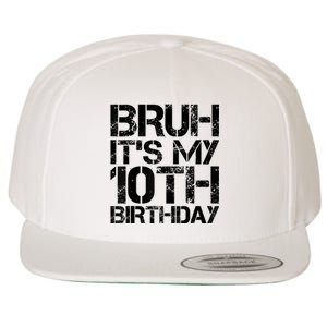 Bruh Its My 10th Birthday 10th Year Old 10yr Birthday Boy Wool Snapback Cap