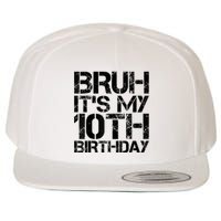 Bruh Its My 10th Birthday 10th Year Old 10yr Birthday Boy Wool Snapback Cap