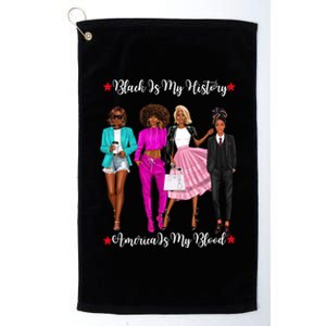 Black Is My History American Blood Proud Black Strong Gift Platinum Collection Golf Towel