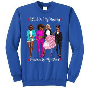 Black Is My History American Blood Proud Black Strong Gift Sweatshirt