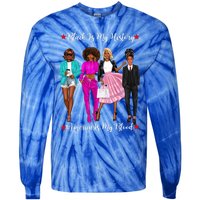 Black Is My History American Blood Proud Black Strong Gift Tie-Dye Long Sleeve Shirt