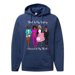 Black Is My History American Blood Proud Black Strong Gift Performance Fleece Hoodie