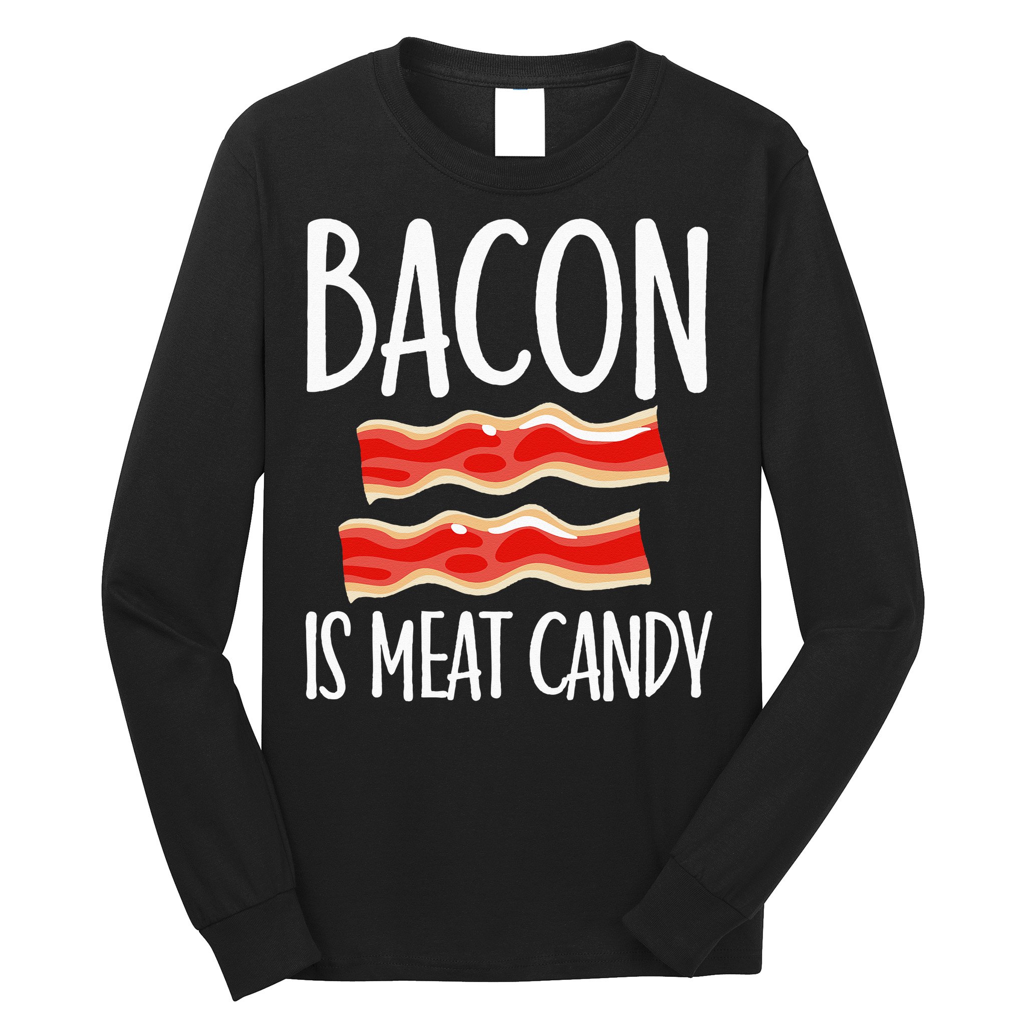 Bacon Is Meat Candy Gift Pig Costume BBQ Lover Grilling Pork Long Sleeve Shirt