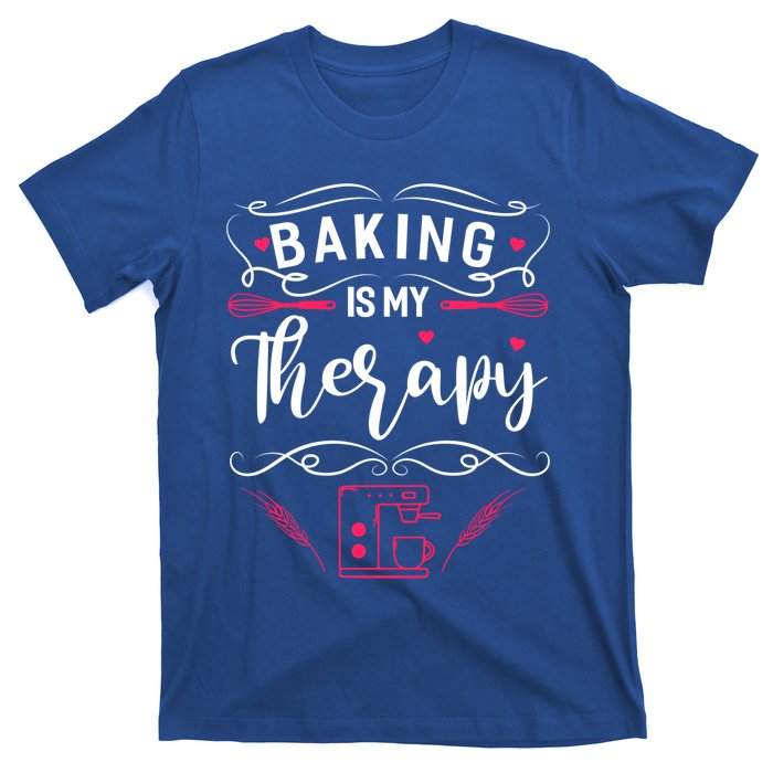 Baking Is My Therapy Funny Baking Bake Gift T-Shirt