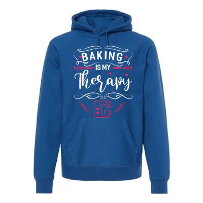 Baking Is My Therapy Funny Baking Bake Gift Premium Hoodie