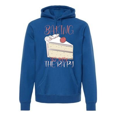 Baking Is My Therapy Baking Baker Gift Premium Hoodie