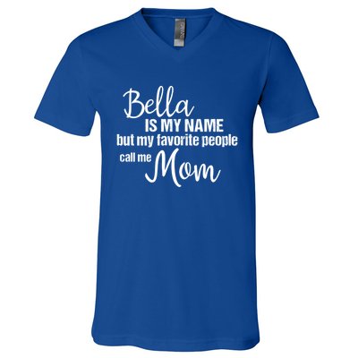 Bella Is My Name But My Favorite People Call Me Mom Gift V-Neck T-Shirt