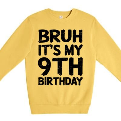 Bruh ItS My 9th Birthday 9 Year Old Birthday Gift Premium Crewneck Sweatshirt