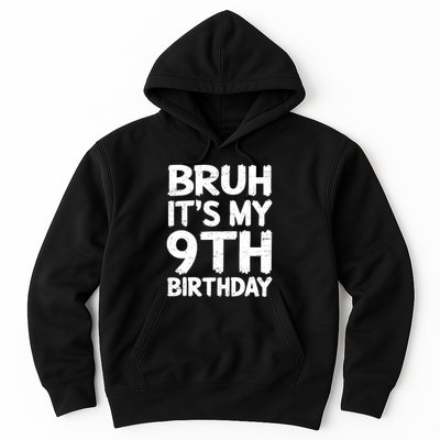 Bruh ItS My 9th Birthday 9 Year Old Birthday Gift Hoodie