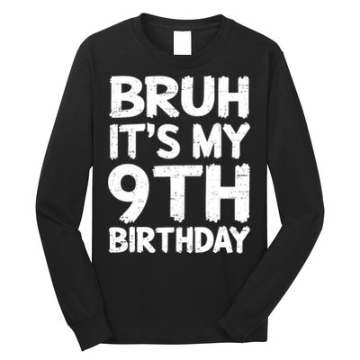 Bruh ItS My 9th Birthday 9 Year Old Birthday Gift Long Sleeve Shirt