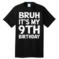 Bruh ItS My 9th Birthday 9 Year Old Birthday Gift Tall T-Shirt