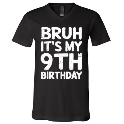 Bruh ItS My 9th Birthday 9 Year Old Birthday Gift V-Neck T-Shirt