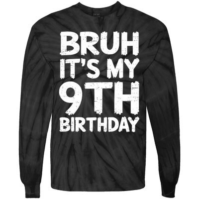 Bruh ItS My 9th Birthday 9 Year Old Birthday Gift Tie-Dye Long Sleeve Shirt