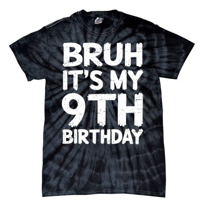 Bruh ItS My 9th Birthday 9 Year Old Birthday Gift Tie-Dye T-Shirt