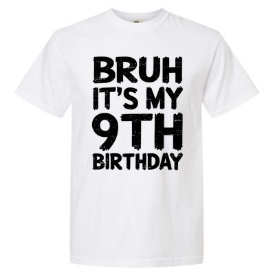 Bruh ItS My 9th Birthday 9 Year Old Birthday Gift Garment-Dyed Heavyweight T-Shirt