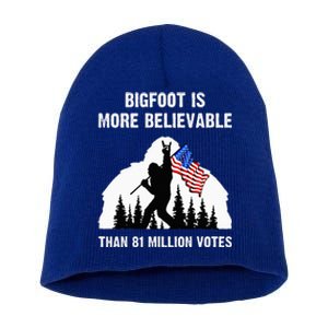 Bigfoot Is More Believable Than 81 Million Votes Short Acrylic Beanie