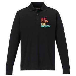 Bruh Its My 13th Birthday 13 Years Old Thirteenth Birthday Performance Long Sleeve Polo