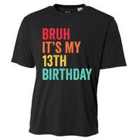 Bruh Its My 13th Birthday 13 Years Old Thirteenth Birthday Cooling Performance Crew T-Shirt