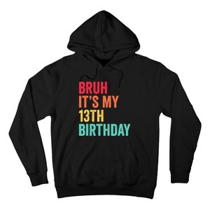 Bruh Its My 13th Birthday 13 Years Old Thirteenth Birthday Hoodie