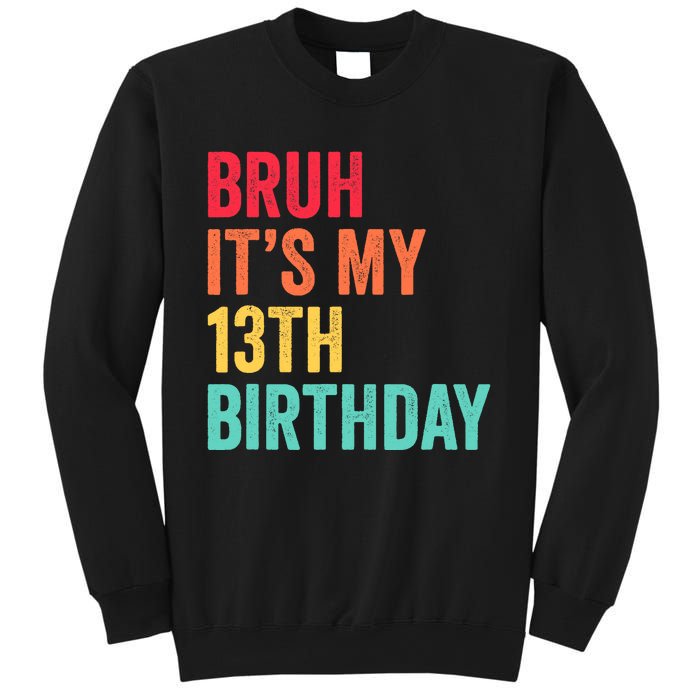 Bruh Its My 13th Birthday 13 Years Old Thirteenth Birthday Sweatshirt