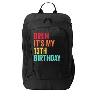 Bruh Its My 13th Birthday 13 Years Old Thirteenth Birthday City Backpack