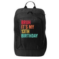 Bruh Its My 13th Birthday 13 Years Old Thirteenth Birthday City Backpack