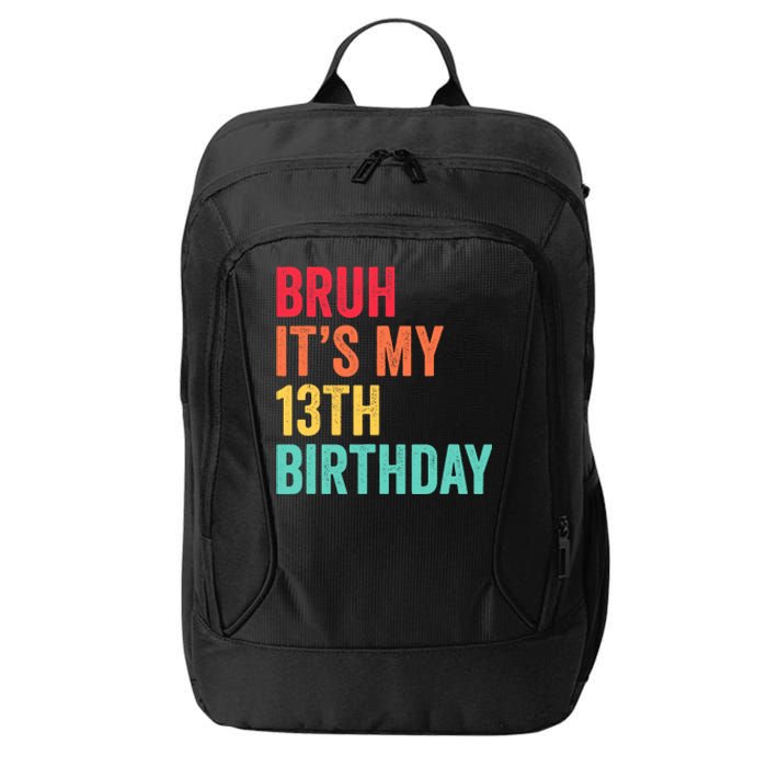 Bruh Its My 13th Birthday 13 Years Old Thirteenth Birthday City Backpack