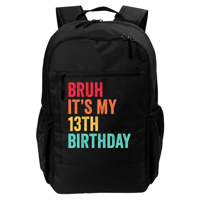 Bruh Its My 13th Birthday 13 Years Old Thirteenth Birthday Daily Commute Backpack