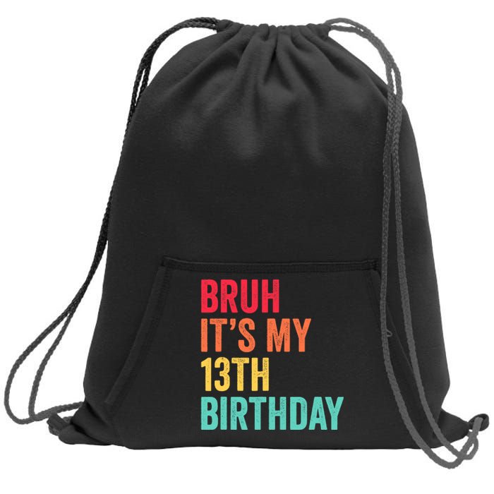 Bruh Its My 13th Birthday 13 Years Old Thirteenth Birthday Sweatshirt Cinch Pack Bag