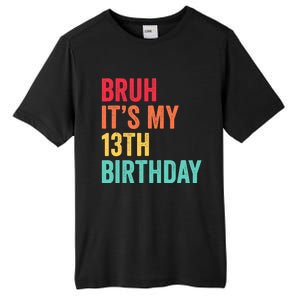 Bruh Its My 13th Birthday 13 Years Old Thirteenth Birthday Tall Fusion ChromaSoft Performance T-Shirt