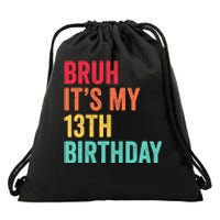 Bruh Its My 13th Birthday 13 Years Old Thirteenth Birthday Drawstring Bag