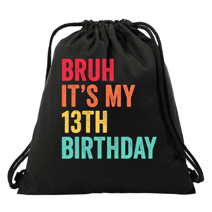 Bruh Its My 13th Birthday 13 Years Old Thirteenth Birthday Drawstring Bag