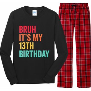 Bruh Its My 13th Birthday 13 Years Old Thirteenth Birthday Long Sleeve Pajama Set