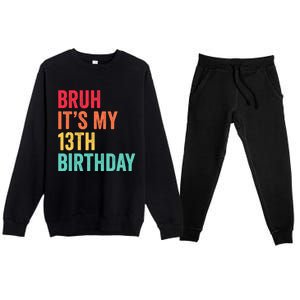 Bruh Its My 13th Birthday 13 Years Old Thirteenth Birthday Premium Crewneck Sweatsuit Set