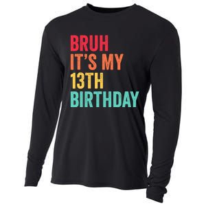 Bruh Its My 13th Birthday 13 Years Old Thirteenth Birthday Cooling Performance Long Sleeve Crew