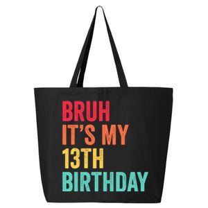 Bruh Its My 13th Birthday 13 Years Old Thirteenth Birthday 25L Jumbo Tote