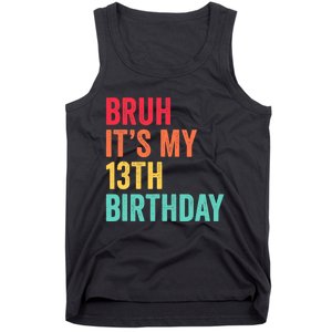 Bruh Its My 13th Birthday 13 Years Old Thirteenth Birthday Tank Top