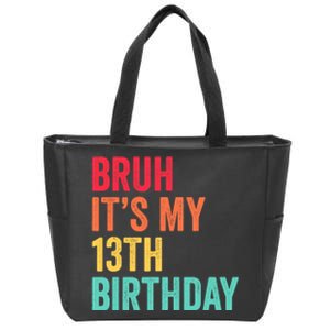 Bruh Its My 13th Birthday 13 Years Old Thirteenth Birthday Zip Tote Bag