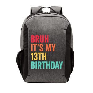 Bruh Its My 13th Birthday 13 Years Old Thirteenth Birthday Vector Backpack