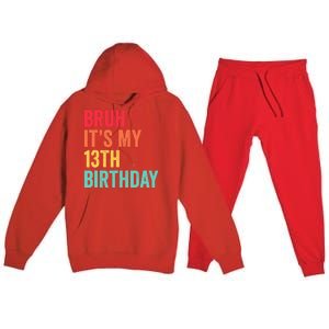 Bruh Its My 13th Birthday 13 Years Old Thirteenth Birthday Premium Hooded Sweatsuit Set