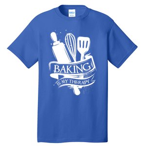 Baking Is My Therapy Funny Baking Gift Funny Gift Tall T-Shirt