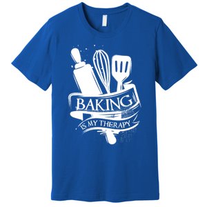 Baking Is My Therapy Funny Baking Gift Funny Gift Premium T-Shirt