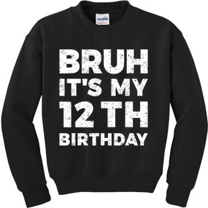 Bruh Its My 12th Birthday 12 Year Old Birthday Kids Sweatshirt